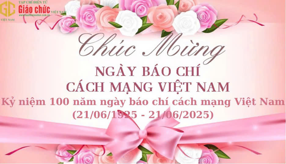 Tạp Chí Giáo Chức Việt Nam hướng tới kỷ niệm 100 năm ngày Báo chí cách mạng Việt Nam (21/06/1925 – 21/06/2025)