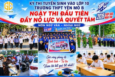 Ninh Bình: Kỳ thi vào lớp 10 tại THPT Yên Mô B diễn ra nghiêm túc, an toàn và đầy nỗ lực