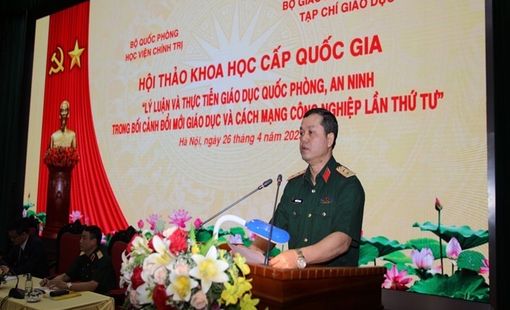 Hội thảo khoa học Quốc gia: “Lý luận và thực tiễn Giáo dục quốc phòng, an ninh trong bối cảnhđổi mới giáo dục và Cách mạng công nghiệp lần thứ tư”