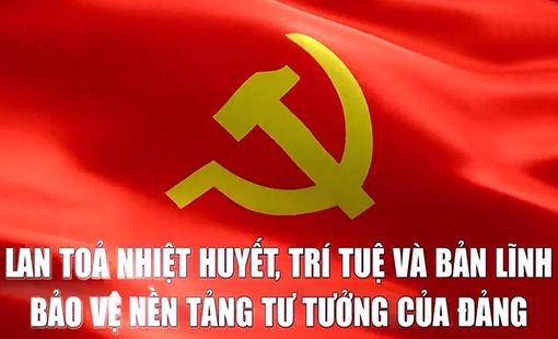 Bảo vệ nền tảng tư tưởng của Đảng - đôi điều suy nghĩ