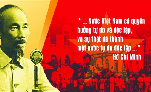 TUYÊN NGÔN ĐỘC LẬP NĂM 1945 MỞ RA KỶ NGUYÊN MỚI CHO DÂN TỘC VIỆT NAM