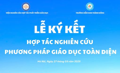 Lễ ký kết hợp tác nghiên cứu “Phương pháp giáo dục toàn diện”