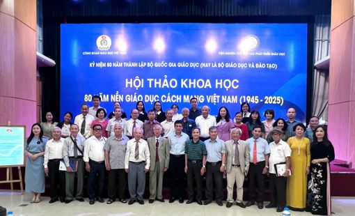 Hội thảo khoa học “80 năm nền giáo dục cách mạng Việt Nam (1945 – 2025)” KHẲNG ĐỊNH NHỮNG MỐC SON LỊCH SỬ,VIẾT TIẾP TRANG VÀNG SỰ NGHIỆP TRỒNG NGƯỜI