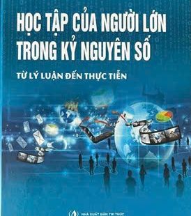 XU HƯỚNG HỌC TẬP CỦA NGƯỜI LỚN TRONG KỶ NGUYÊN SỐ: PHÂN TÍCH TỪ CÔNG TRÌNH CỦA PGS, TS TÔ BÁ TRƯỢNG
