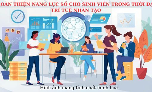 HOÀN THIỆN NĂNG LỰC SỐ CHO SINH VIÊN TRONG THỜI ĐẠI TRÍ TUỆ NHÂN TẠO