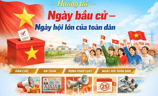 Hướng tới Ngày bầu cử – Ngày hội lớn của toàn dân