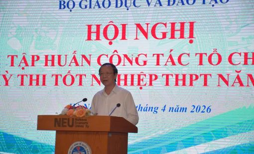 Hội nghị tập huấn tổ chức kỳ thi tốt nghiệp THPT 2026: chủ động, nghiêm túc, đảm bảo an toàn tuyệt đối