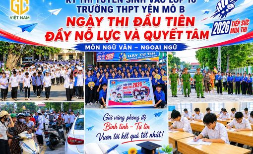 Ninh Bình: Kỳ thi vào lớp 10 tại THPT Yên Mô B diễn ra nghiêm túc, an toàn và đầy nỗ lực