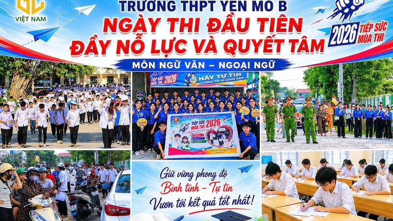 Ninh Bình: Kỳ thi vào lớp 10 tại THPT Yên Mô B diễn ra nghiêm túc, an toàn và đầy nỗ lực