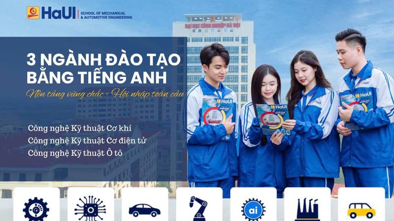 Ba chương trình đào tạo bằng tiếng Anh tại Trường Cơ khí - Ô tô, HaUI: Lợi thế cho kỹ sư thời đại công nghệ cao